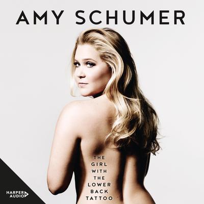 The Girl with the Lower Back Tattoo Audiobook, by Amy Schumer