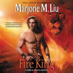 The Fire King: A Dirk & Steele Novel Audiobook, by Marjorie M. Liu