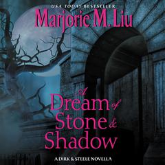 A Dream of Stone & Shadow: A Dirk & Steele Novella Audiobook, by Marjorie M. Liu