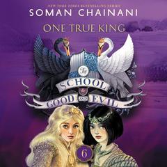 The School for Good and Evil #6: One True King: Now a Netflix Originals Movie Audiobook, by Soman Chainani