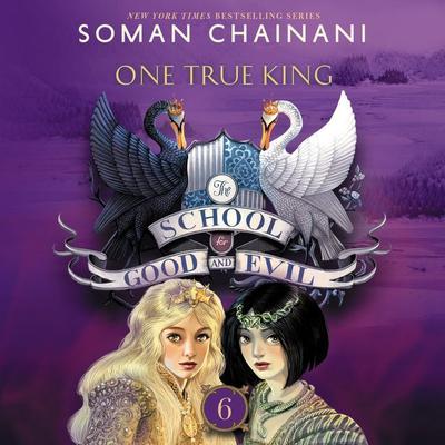 The School for Good and Evil #6: One True King: Now a Netflix Originals Movie Audiobook, by 
