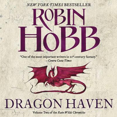 Dragon Haven: Volume Two of the Rain Wilds Chronicles Audiobook, by 