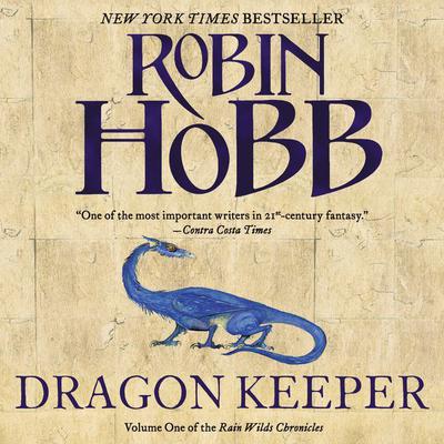Dragon Keeper: Volume One of the Rain Wilds Chronicles Audiobook, by Robin Hobb