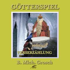 Götterspiel – Verserzählung Audiobook, by Bernd Michael Grosch