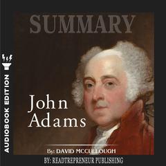 Summary of John Adams by David McCullough Audiobook, by Readtrepreneur Publishing