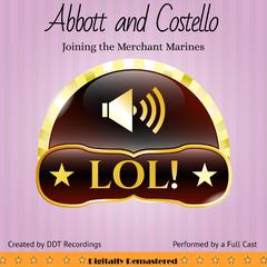 Abbott and Costello: Joining the Merchant Marines Audiobook, by DDT Recordings