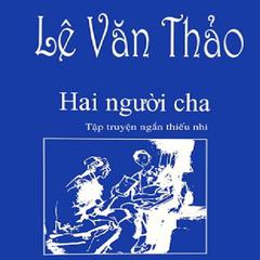 Hai Nguoi Cha Audiobook, by Le Van Thao