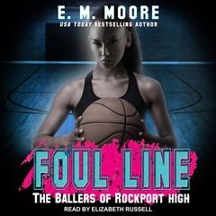 Foul Line: A High School Bully Romance Audiobook, by E.M. Moore