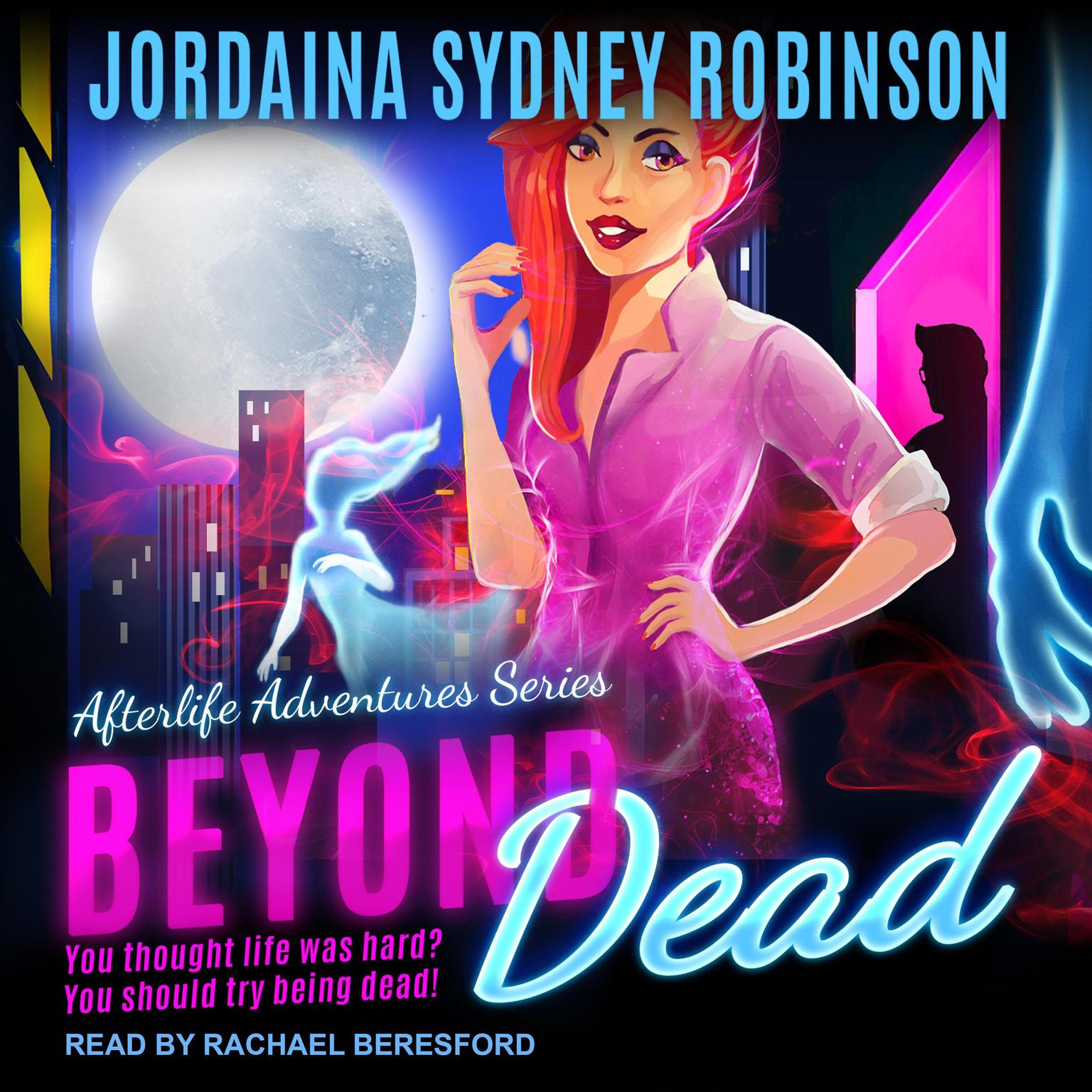 Beyond Dead: An Afterlife Adventures Novel  Audiobook, by Jordaina Sydney Robinson