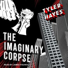 The Imaginary Corpse Audiobook, by Tyler Hayes