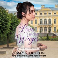 Love in the Wager Audiobook, by Kasey Stockton