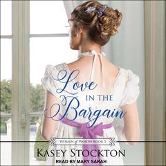 Love in the Bargain Audiobook, by Kasey Stockton