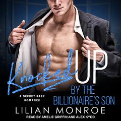 Knocked Up by the Billionaire’s Son Audiobook, by Liilan Monroe