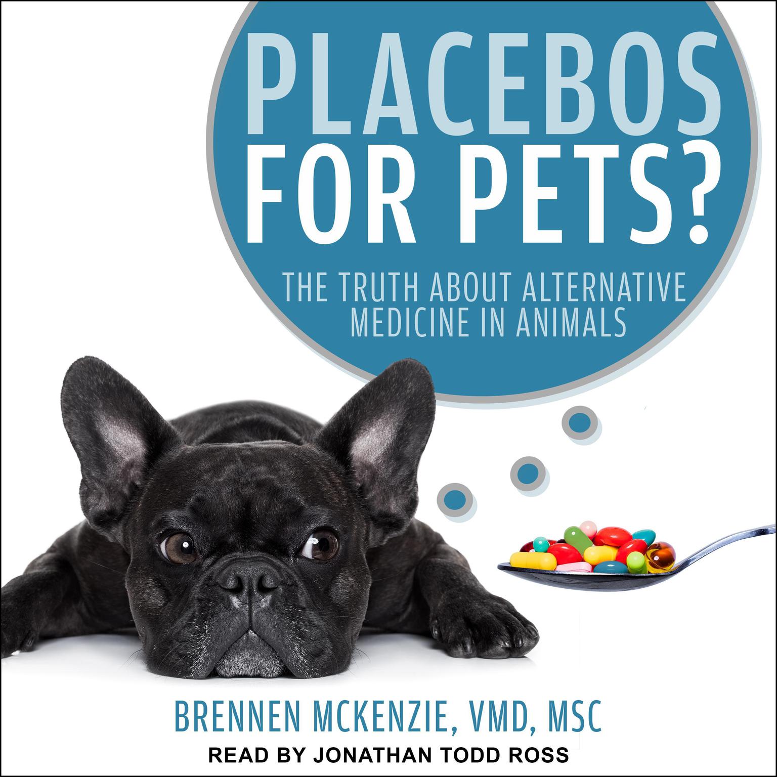 Placebos for Pets?: The Truth About Alternative Medicine in Animals Audiobook, by Brennen  Mckenzie