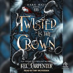 Twisted is the Crown Audiobook, by Kel Carpenter
