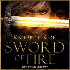 Sword of Fire: A Novel of Deverry Audiobook, by Katharine Kerr