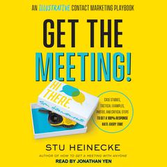 Get the Meeting!: An Illustrative Contact Marketing Playbook Audiobook, by Stu Heinecke