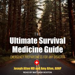 The Ultimate Survival Medicine Guide: Emergency Preparedness for ANY Disaster Audiobook, by 
