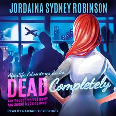 Dead Completely Audiobook, by Jordaina Sydney Robinson
