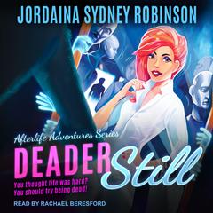 Deader Still Audiobook, by Jordaina Sydney Robinson