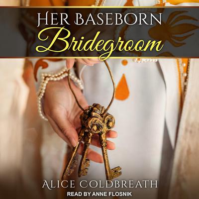 Her Baseborn Bridegroom Audiobook, by Alice Coldbreath