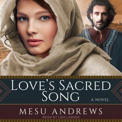 Love’s Sacred Song: A Novel Audiobook, by Mesu Andrews