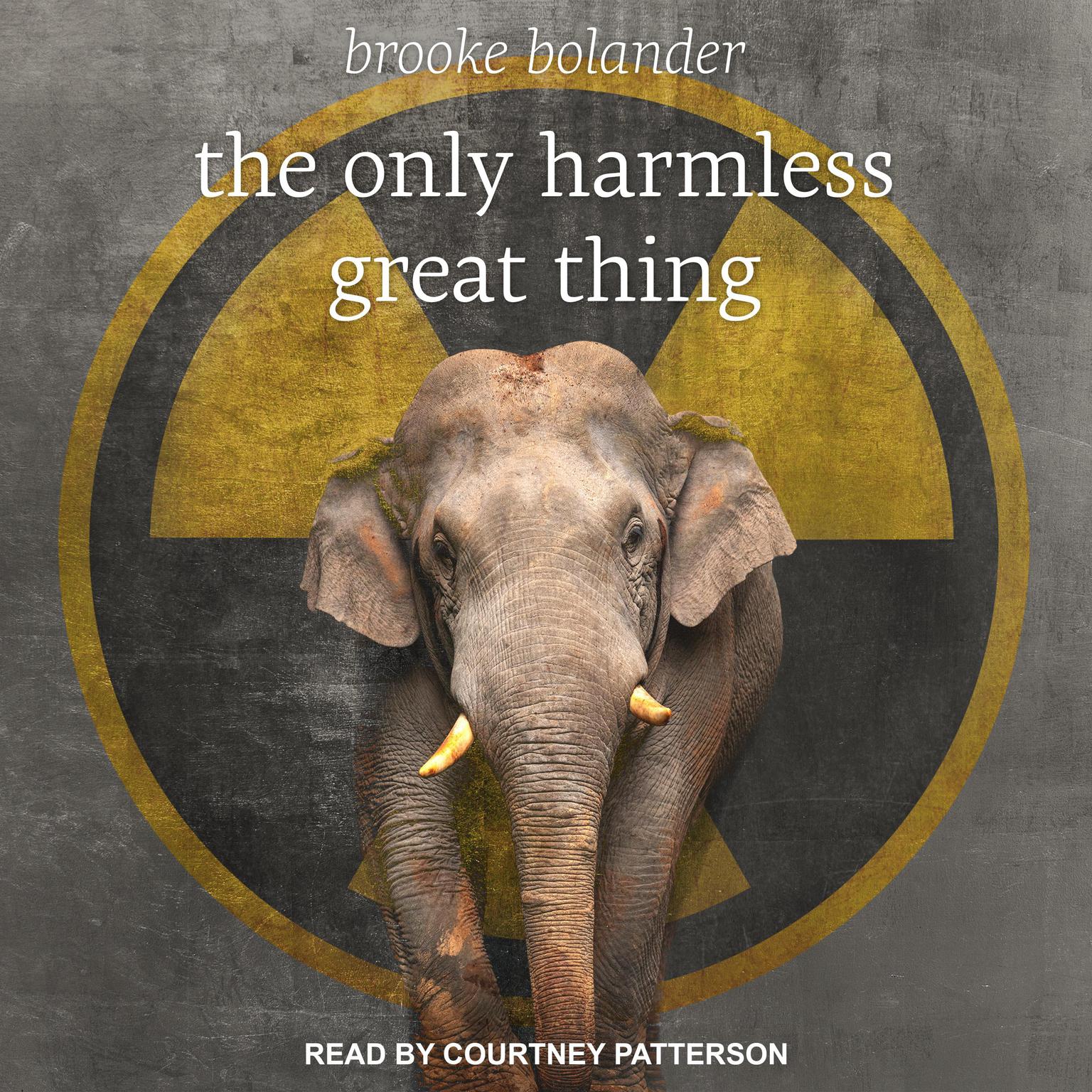The Only Harmless Great Thing Audiobook, by Brooke Bolander