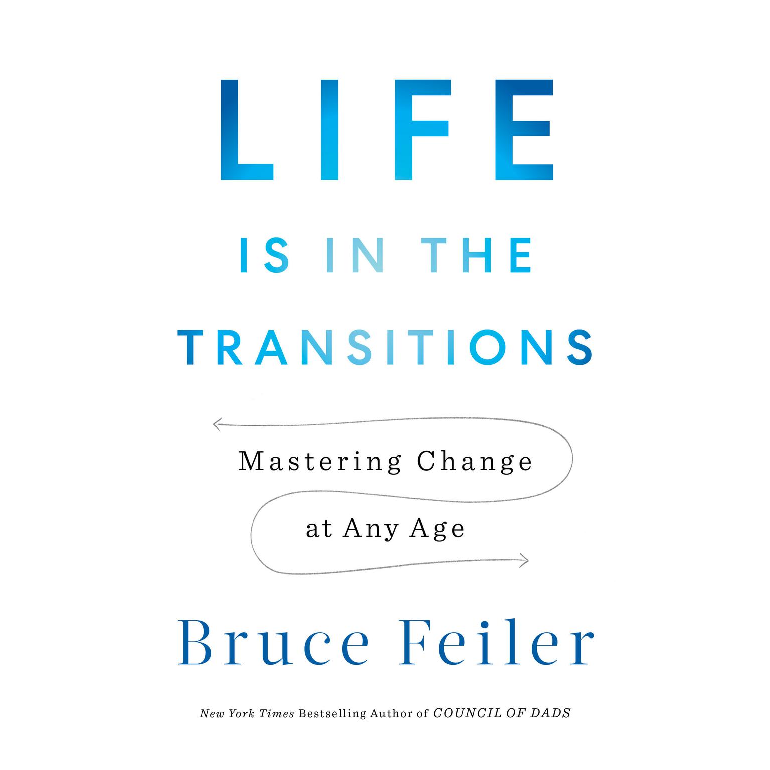 Life Is in the Transitions: Mastering Change at Any Age Audiobook, by Bruce Feiler