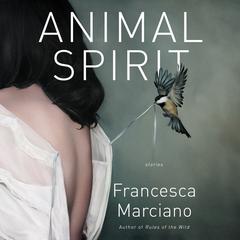 Animal Spirit: Stories Audiobook, by Francesca Marciano