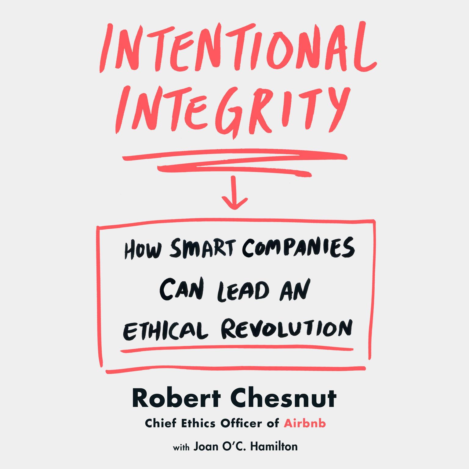 Intentional Integrity: How Smart Companies Can Lead an Ethical Revolution Audiobook, by Robert Chesnut
