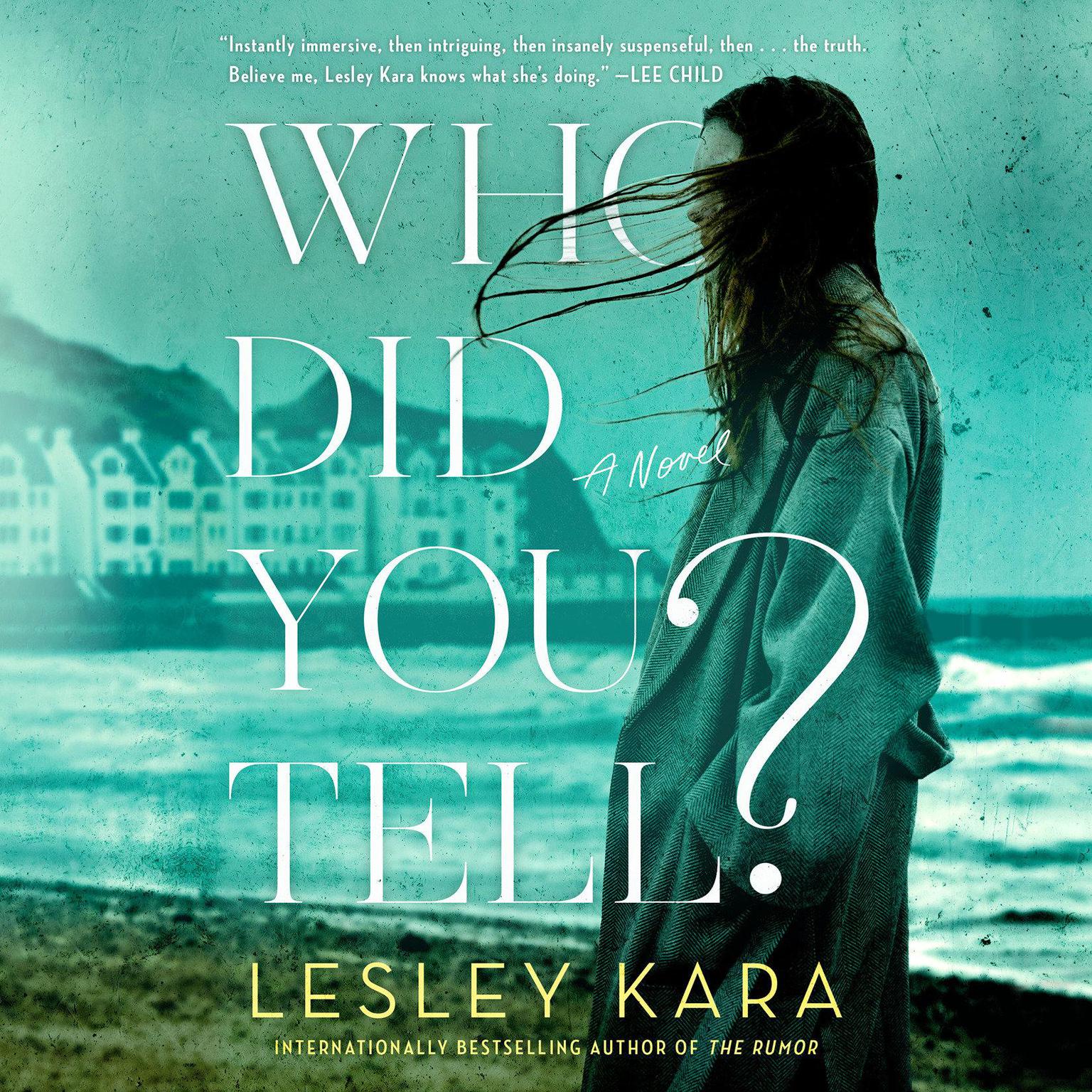 Who Did You Tell?: A Novel Audiobook, by Lesley Kara