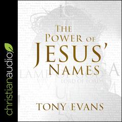 The Power of Jesus Names Audiobook, by Tony Evans