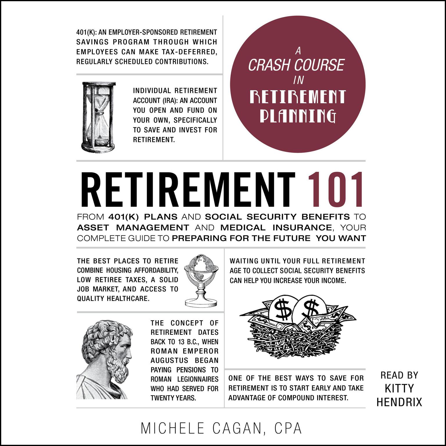 Retirement 101: From 401(k) Plans and Social Security Benefits to Asset Management and Medical Insurance, Your Complete Guide to Preparing for the Future You Want Audiobook, by Michele Cagan