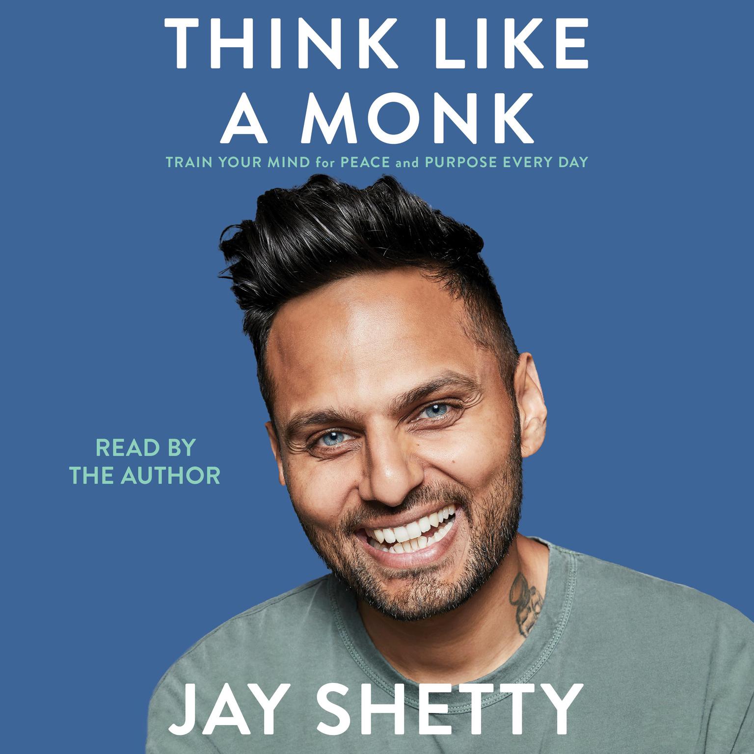 Think Like a Monk: Train Your Mind for Peace and Purpose Every Day Audiobook, by Jay Shetty