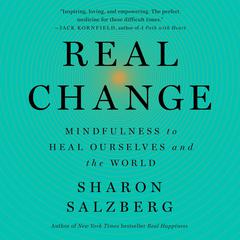 Real Change: Mindfulness to Heal Ourselves and the World Audiobook, by Sharon Salzberg