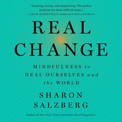 Real Change: Mindfulness to Heal Ourselves and the World Audiobook, by 