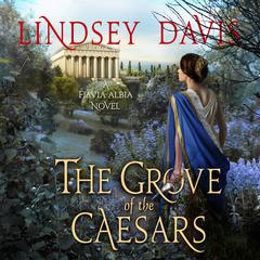 The Grove of the Caesars: A Flavia Albia Novel Audiobook, by 