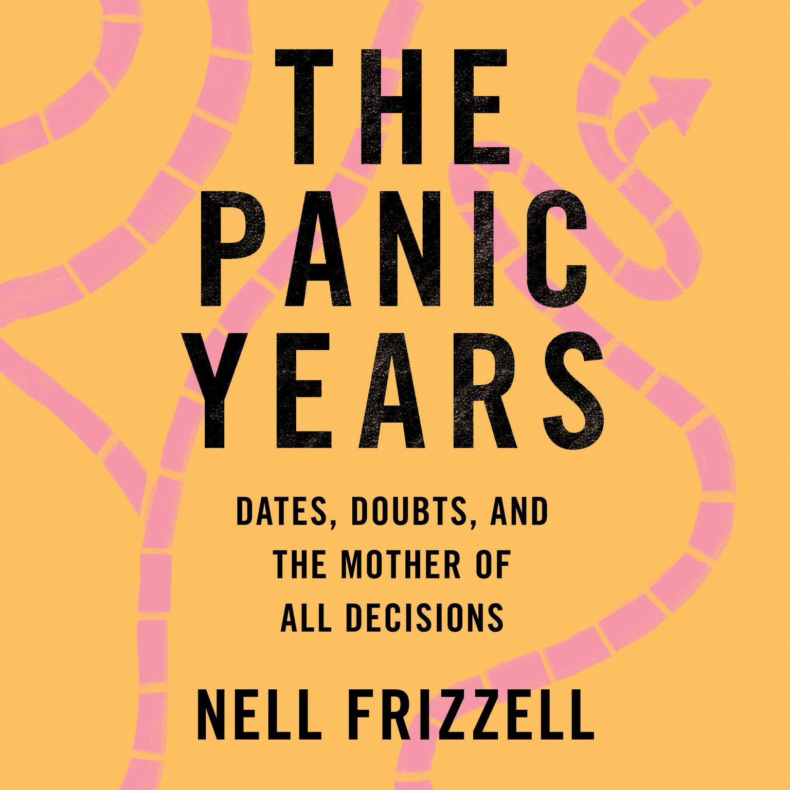 The Panic Years: Dates, Doubts, and the Mother of All Decisions Audiobook, by Nell Frizzell