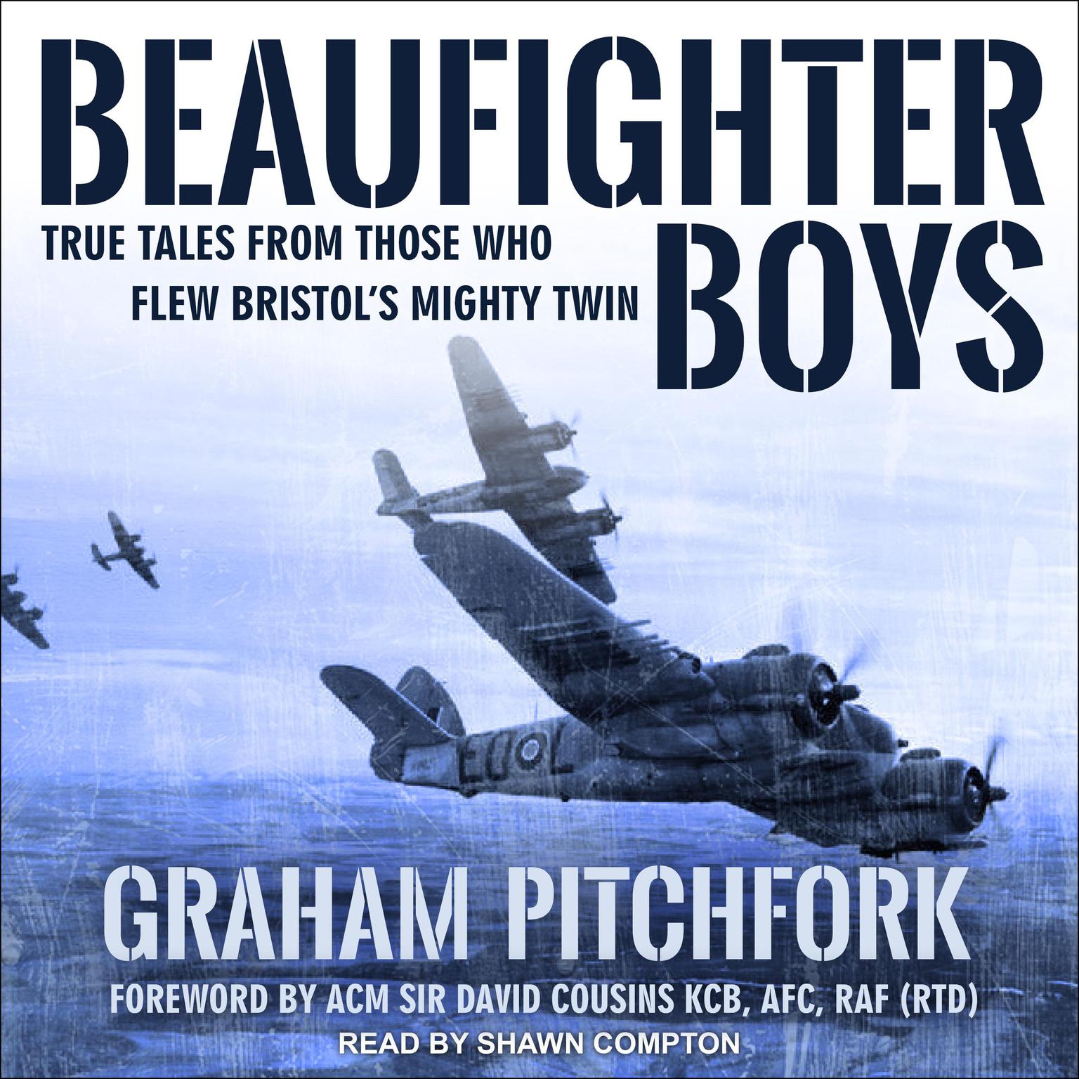 Beaufighter Boys: True Tales From Those Who Flew Bristol’s Mighty Twin Audiobook, by Graham Pitchfork