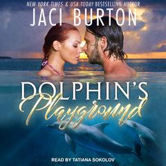 Dolphin’s Playground Audiobook, by Jaci Burton