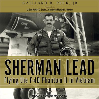 Sherman Lead: Flying the F-4D Phantom II in Vietnam Audiobook, by Gaillard R. Peck