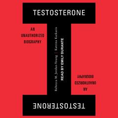 Testosterone: An Unauthorized Biography Audiobook, by Katrina Karkazis