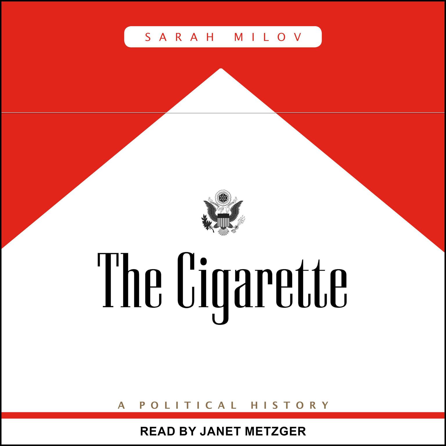 The Cigarette: A Political History Audiobook, by Sarah Milov