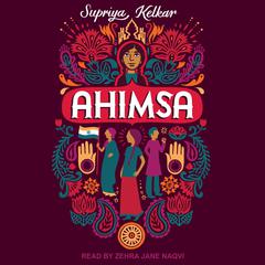 Ahimsa Audiobook, by Supriya Kelkar
