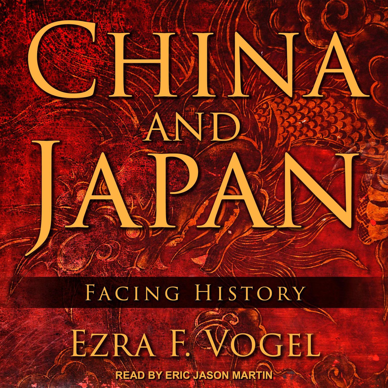 China and Japan: Facing History Audiobook, by Ezra F. Vogel