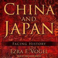 China and Japan: Facing History Audiobook, by Ezra F. Vogel