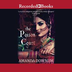 The Poison Court Audiobook, by Amanda Downum