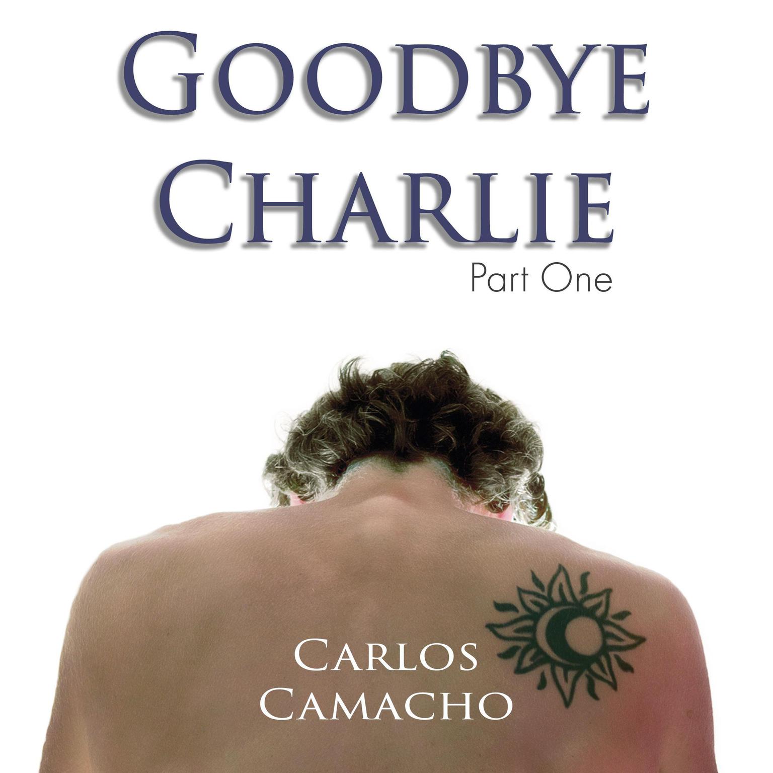 Goodbye Charlie Audiobook, by Carlos Camacho