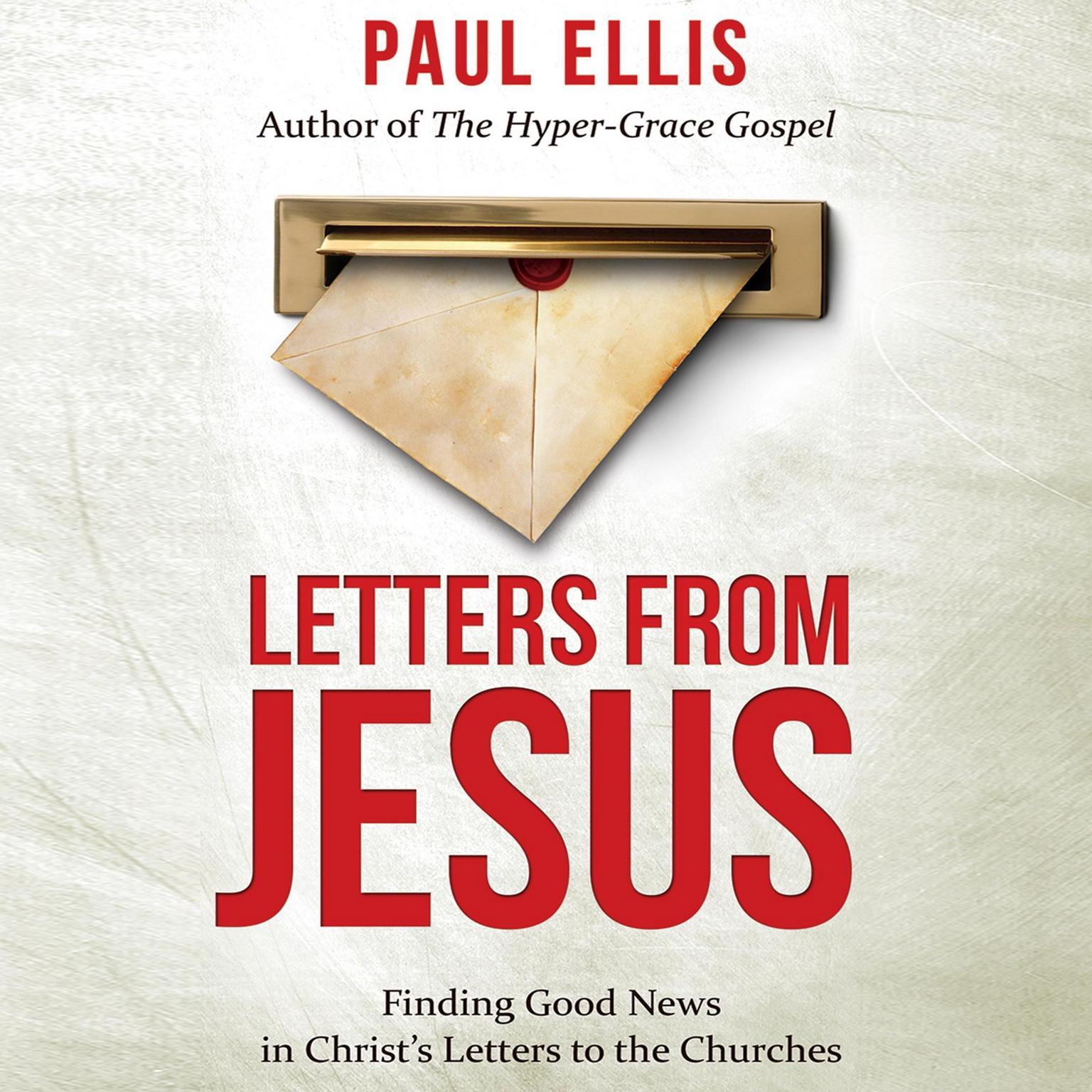 Letters from Jesus: Finding Good News in Christ’s Letters to the Churches Audiobook, by Paul Ellis