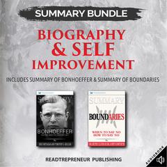 Summary Bundle: Biography & Self Improvement | Readtrepreneur Publishing: Includes Summary of Bonhoeffer & Summary of Boundaries Audiobook, by Readtrepreneur Publishing